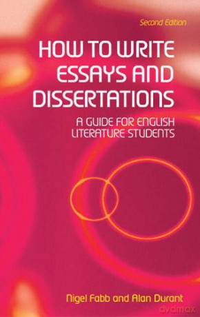 How to Write Essays and Dissertations: A Guide for English Literature Students - Alan Durant [KSIĄŻKA]