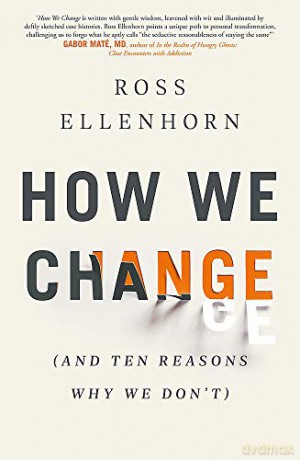 How We Change (and 10 Reasons Why We Don't) - Dr Ross Ellenhorn [KSIĄŻKA]