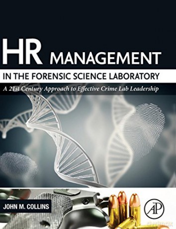 HR Management in the Forensic Science Laboratory: A 21st Century Approach to Effective Crime Lab Leadership - John M. Collins [KSIĄŻKA]