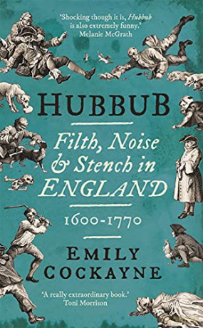 Hubbub: Filth, Noise, and Stench in England, 1600-1770 - Emily Cockayne [KSIĄŻKA]
