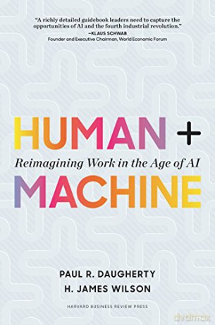 Human + Machine: Reimagining Work in the Age of AI - Paul R. Daugherty [KSIĄŻKA]