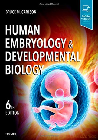 Human Embryology and Developmental Biology, 6e: With STUDENT CONSULT Online Access - Bruce M. Carlson MD PhD [KSIĄŻKA]
