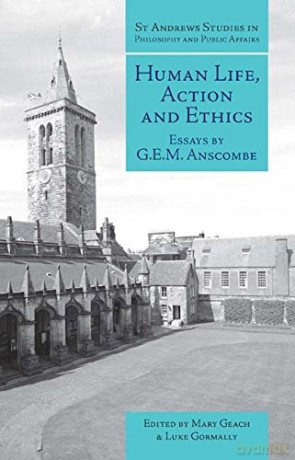 Human Life, Action and Ethics: Essays - G.E.M. Anscombe [KSIĄŻKA]