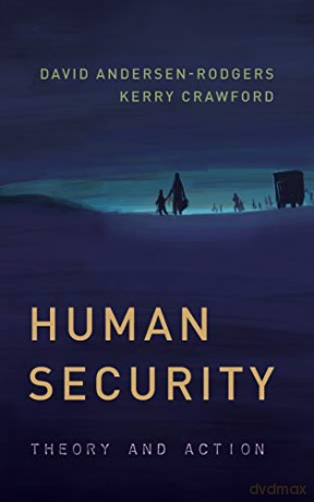 Human Security: Theory and Action (Peace and Security in the 21st Century) - David Andersen-Rodgers [KSIĄŻKA]
