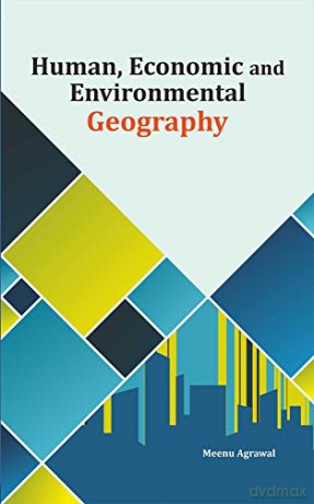 Human, Economic and Environmental Geography - Meenu Agrawal [KSIĄŻKA]