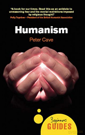 Humanism: A Beginner's Guide (Beginner's Guides) - Peter Cave [KSIĄŻKA]