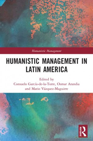 Humanistic Management in Latin America - Consuelo García-de-la-Torre [KSIĄŻKA]