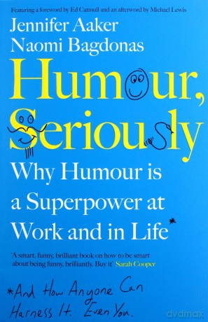 Humour, Seriously: Why Humour Is A Superpower At Work And In Life - Jennifer Aaker [KSIĄŻKA]