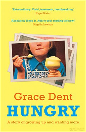 Hungry: The Highly Anticipated Memoir from One of the Greatest Food Writers of All Time - Grace Dent [KSIĄŻKA]