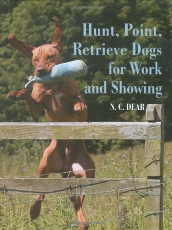 Hunt-Point-Retrieve Dogs for Work and Showing - Nigel Dear [KSIĄŻKA]
