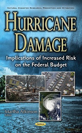 Hurricane Damage: Implications of Increased Risk on the Federal Budget (Natural Disaster Research, Prediction and Mitigation) - Martha Atkinson [KSIĄŻKA]