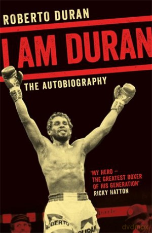 I Am Duran: The Autobiography of Roberto Duran - Roberto Duran [KSIĄŻKA]