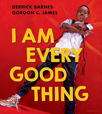 I Am Every Good Thing: An inspiring and critically acclaimed celebration of black boyhood - Derrick Barnes [KSIĄŻKA]