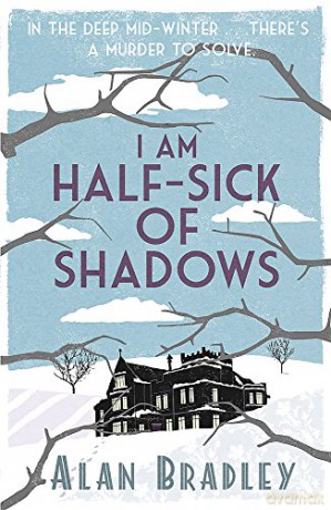 I Am Half-Sick of Shadows: The gripping fourth novel in the cosy Flavia De Luce series (Flavia de Luce Mystery) - Alan Bradley [KSIĄŻKA]