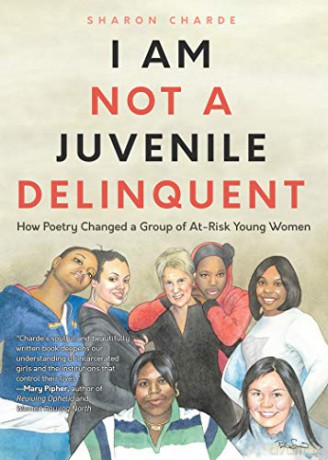 I Am Not a Juvenile Delinquent: How Poetry Changed a Group of At-Risk Young Women (Lessons in Rehabilitation and Letting It Go) - Sharon Charde [KSIĄŻKA]