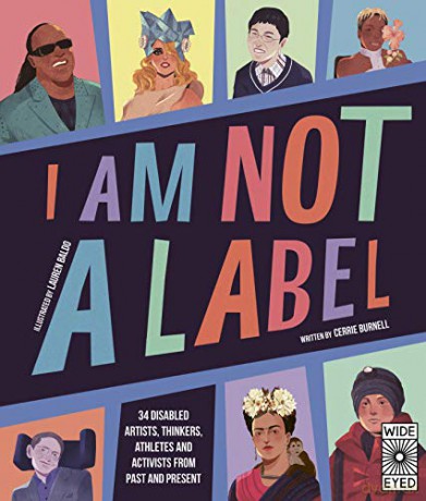 I Am Not a Label: 34 disabled artists, thinkers, athletes and activists from past and present - Cerrie Burnell [KSIĄŻKA]