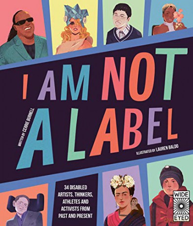 I Am Not a Label: 34 disabled artists, thinkers, athletes and activists from past and present - Cerrie Burnell [KSIĄŻKA]
