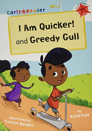 I Am Quicker and Greedy Gull: (Red Early Reader) (Early Readers) - Katie Dale [KSIĄŻKA]