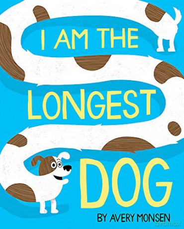 I Am the Longest Dog - Avery Monsen [KSIĄŻKA]