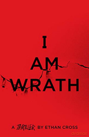 I Am Wrath (The Ackerman Thrillers): 4 - Ethan Cross [KSIĄŻKA]