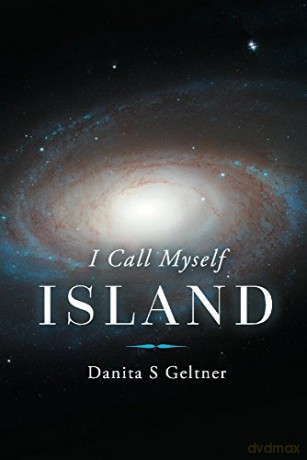 I Call Myself Island - Danita S Geltner [KSIĄŻKA]