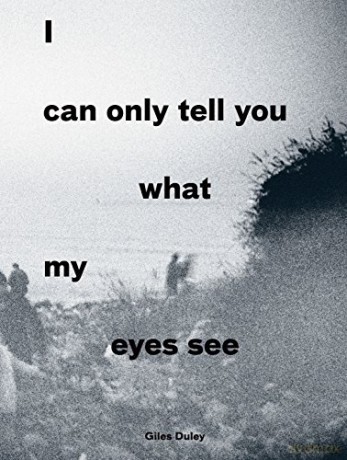 I Can Only Tell You What My Eyes See: Photographs from the Refugee Crisis - Giles Duley [KSIĄŻKA]