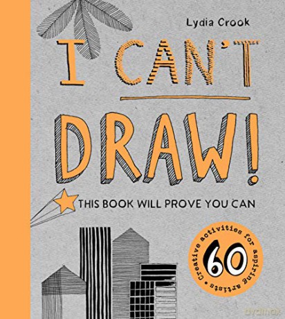 I Can't Draw!: This Book Will Prove You Can - Lydia Crook [KSIĄŻKA]