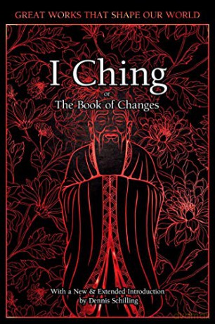 I Ching: The Book of Changes (Great Works that Shape our World) - Dennis Schilling [KSIĄŻKA]