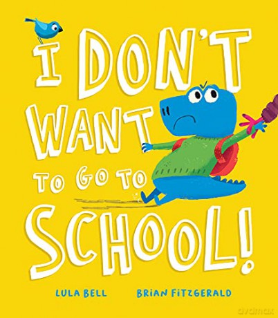 I Don't Want to Go to School! - Lula Bell [KSIĄŻKA]