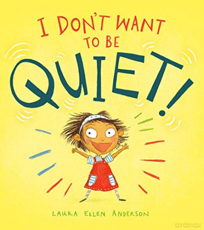 I Don't Want to Be Quiet! - Laura Elle Anderson [KSIĄŻKA]