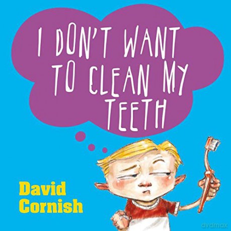 I Don't Want to Clean My Teeth - David Cornish [KSIĄŻKA]