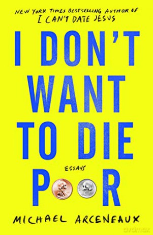 I Don't Want to Die Poor: Essays - Michael Arceneaux [KSIĄŻKA]