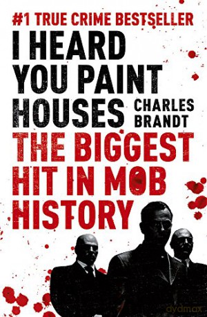 I Heard You Paint Houses: Now Filmed as The Irishman directed - Charles Brandt [KSIĄŻKA]
