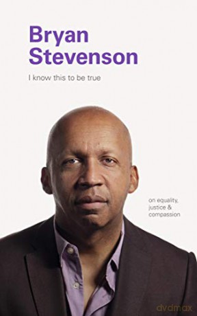 I Know this to be True: Bryan Stevenson: On Equality, Justice, and Compassion - Chronicle Books [KSIĄŻKA]