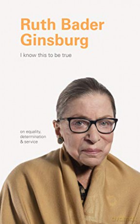 I Know This to Be True: Ruth Bader Ginsburg: On Equality, Determination, and Service - Chronicle Books [KSIĄŻKA]