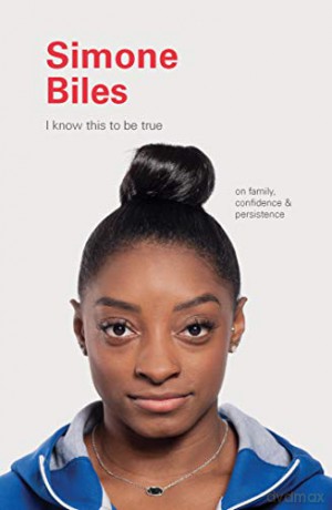 I Know This to Be True: Simone Biles: On Family, Confidence, and Persistence - Geoff Blackwell [KSIĄŻKA]