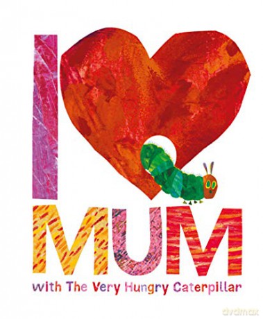 I Love Mum with The Very Hungry Caterpillar - Eric Carle [KSIĄŻKA]