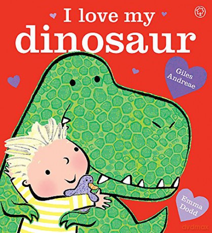 I Love My Dinosaur - Giles Andreae [KSIĄŻKA]