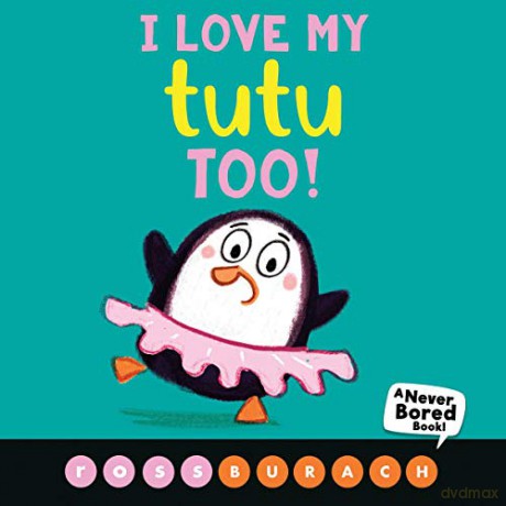 I Love My Tutu Too! (a Never Bored Book!) - Ross Burach [KSIĄŻKA]