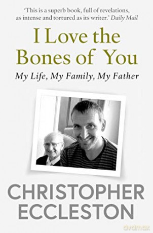 I Love the Bones of You: My Father And The Making Of Me - Christopher Eccleston [KSIĄŻKA]