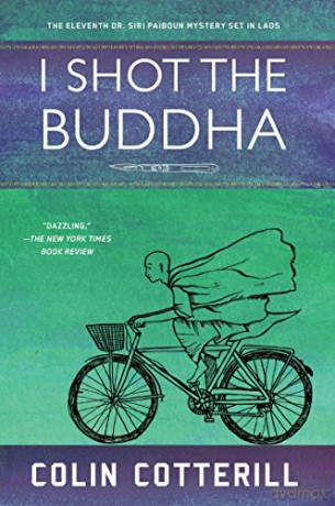 I Shot the Buddha (Dr. Siri Paiboun Mystery): 11 - Colin Cotterill [KSIĄŻKA]