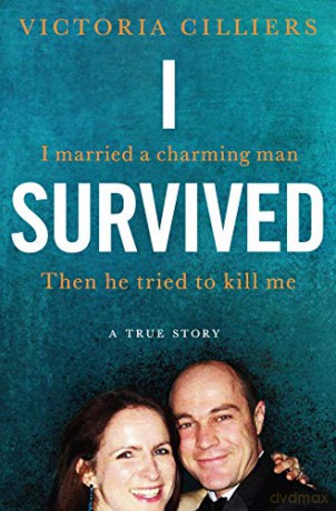 I Survived: I married a charming man. Then he tried to kill me. A true story. - Victoria Cilliers [KSIĄŻKA]