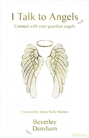 I Talk to Angels: Connect with your guardian angels - Beverley Densham [KSIĄŻKA]