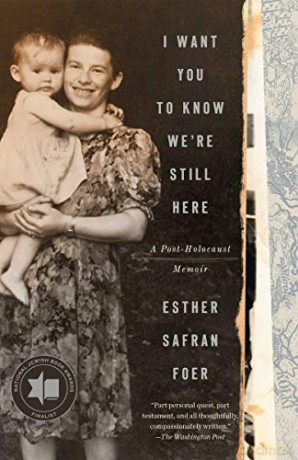 I Want You to Know We're Still Here: A Post-Holocaust Memoir - Esther Safran Foer [KSIĄŻKA]