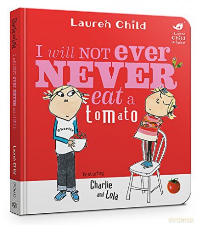 I Will Not Ever Never Eat A Tomato (Charlie and Lola) - Lauren Child [KSIĄŻKA]