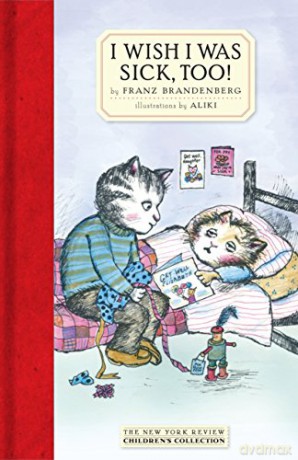I Wish I Was Sick, Too! (Nyrb Childrens Collection) - Franz Brandenberg [KSIĄŻKA]
