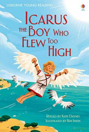 Icarus, the Boy Who Flew Too High (Young Reading Series 1) - Katie Daynes [KSIĄŻKA]