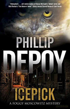 Icepick: A Noir Mystery Set in Florida: 3 (A Foggy Moskowitz Mystery, 3) - Phillip DePoy [KSIĄŻKA]