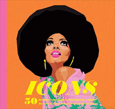 Icons: 50 Heroines Who Shaped Contemporary Culture (Inspirational Book about Strong Women, Empowering Book for Girls, Teens, and Women) - Micaela Heekin [KSIĄŻKA]