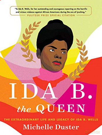 Ida B. the Queen: The Extraordinary Life and Legacy of Ida B. Wells - Michelle Duster [KSIĄŻKA]